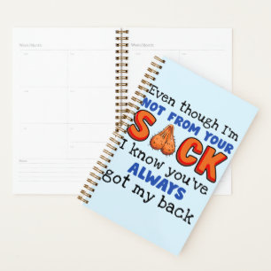 Even Though I'm Not From Your Sack I Know You've  Planner