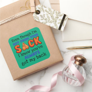 Even Though I'm Not From Your Sack I Know You've  Square Sticker