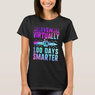 Even Virtually I'm 100 Days Smarter Teacher Studen T-Shirt