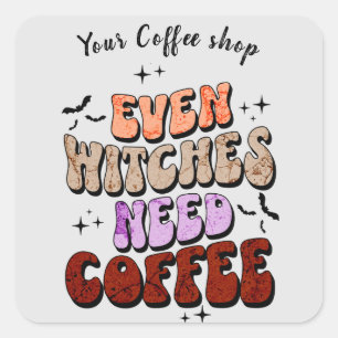 Even witches need coffee Cafe Halloweens Square Sticker