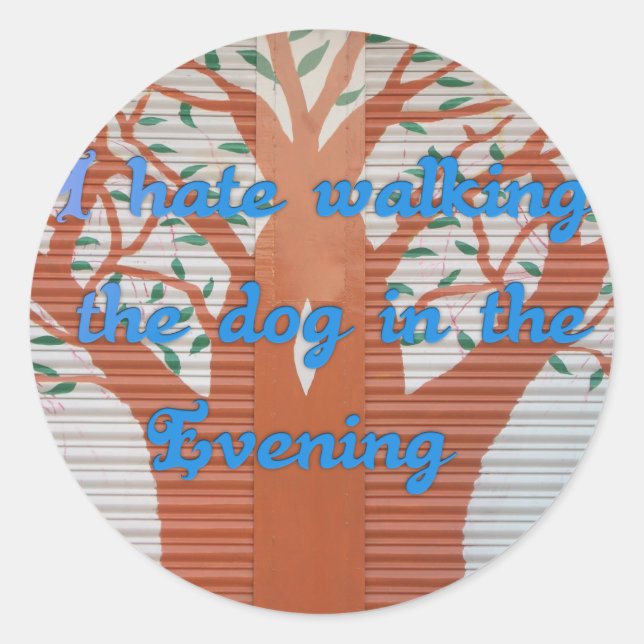 "Evening Dog Walk Dread" – I Hate Walking the Dog  Classic Round Sticker (Front)