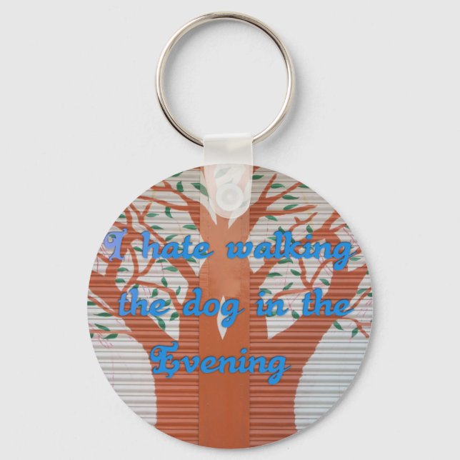 "Evening Dog Walk Dread" – I Hate Walking the Dog  Keychain (Front)