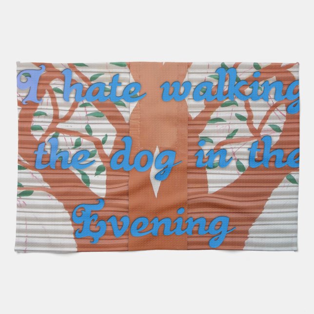 "Evening Dog Walk Dread" – I Hate Walking the Dog  Kitchen Towel (Horizontal)