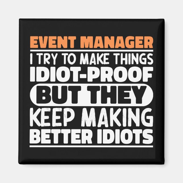 Event Manager I Try To Make Things Funny Sayings  Magnet (Front)