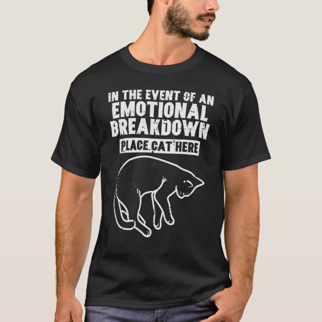 Event Of Emotional Breakdown Place Cat Here Cute M T-Shirt (Front)