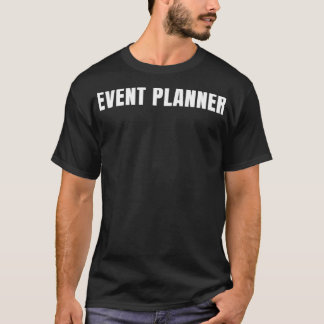 Event Planner Funny Job Title Profession Birthday T-Shirt
