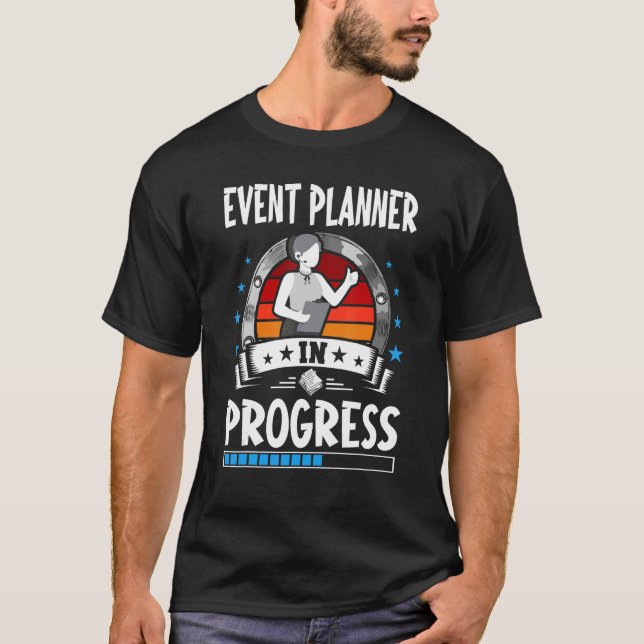 Event Planner In Progress Trainee Student T-Shirt (Front)