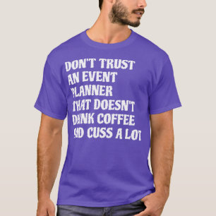 Event Planner That Drink Coffee Cuss A Lot 1 T-Shirt