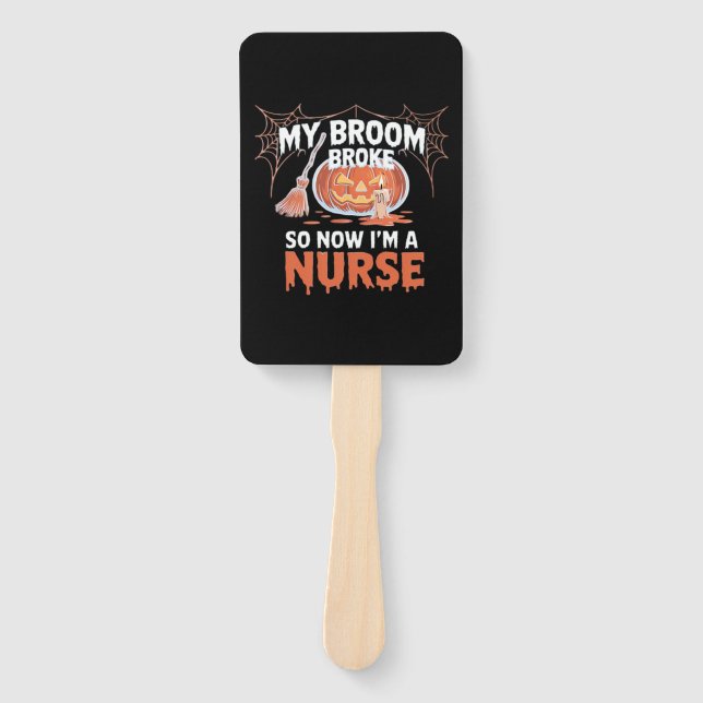 Éventail My Broom Broke So Now I'm A Nurse Funny Halloween  (Devant)