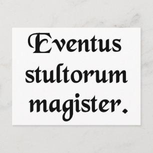 Events are the teacher of fools. postcard