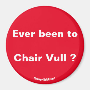 Ever been to Chair Vull ? magnet