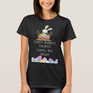 ever bunny s favorite school bus driver Easter day T-Shirt