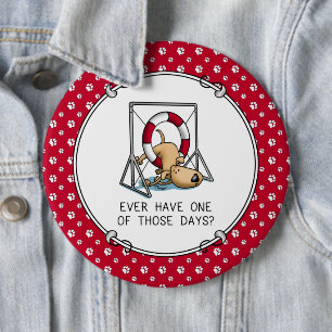 Ever Have One of Those Days? Dog agility accident 6 Inch Round Button