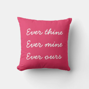 Ever Mine ever Thine Ever Ours dark pink Pillow