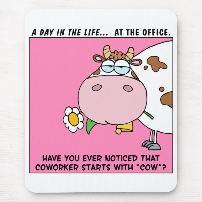 Ever notice that coworker starts with "cow"? mouse pad (Front)