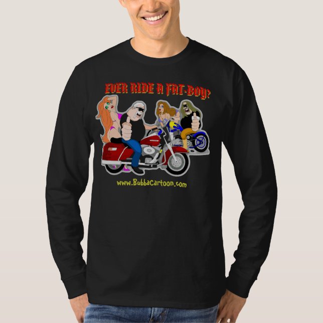 EVER RIDE A FAT-BOY? T-Shirt (Front)