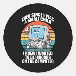 Ever Since I Was A Small Child I Knew I Wanted To Classic Round Sticker