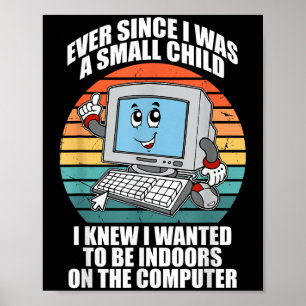 Ever Since I Was A Small Child I Knew I Wanted To  Poster