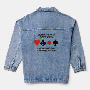 Ever Since Playing Bridge Impossible Free Time Denim Jacket