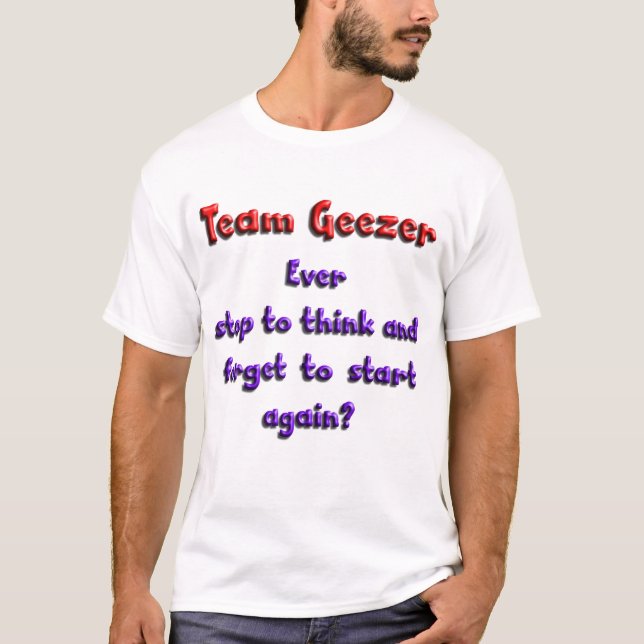 Ever stop to think and forget to start again? T-Shirt (Front)