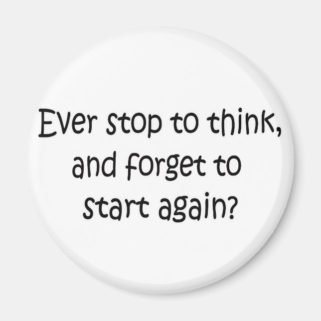 Ever Stop To Think Magnet (Front)
