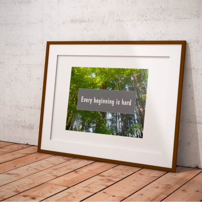 Every beginning is hard proverb  poster (Creator Uploaded)