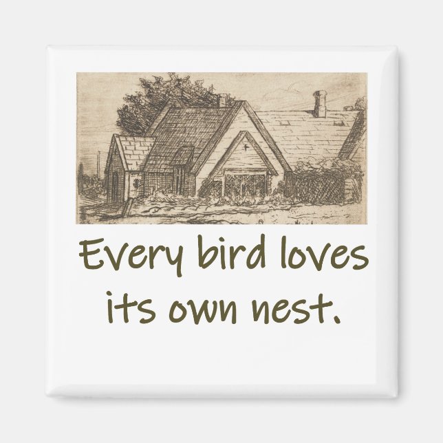 Every Bird Loves Its Own Nest - Home Quote  Magnet (Front)