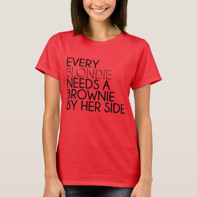 Every Blondie Needs to Brownie By Her Side T-Shirt (Front)