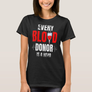 Every Blood Donor Is A Hero Blood Donation Phlebot T-Shirt