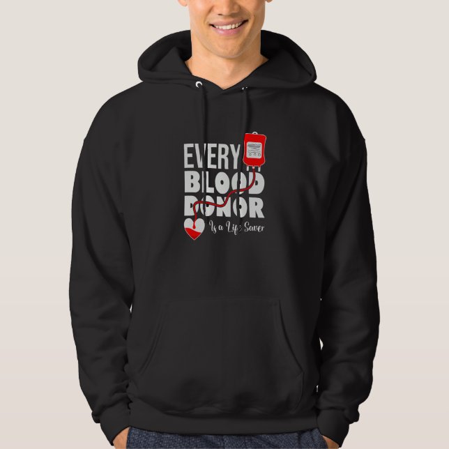 Every Blood Donor Is A Life Saver Be A Hero Donate Hoodie (Front)
