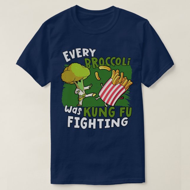 Every Broccoli Was Kung Fu Fighting 1 T-Shirt (Design Front)