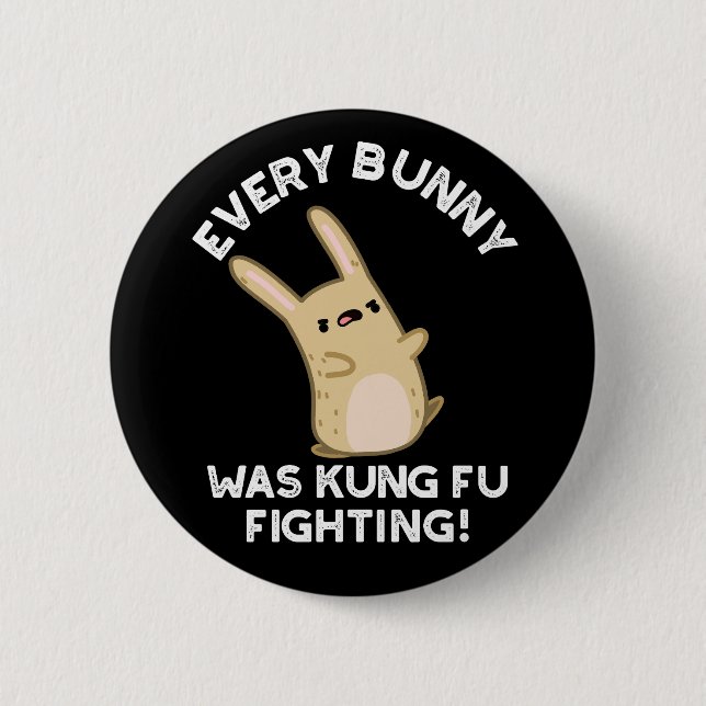 Every Bunny Kung Fu Fighting Rabbit Pun Dark BG 2 Inch Round Button (Front)