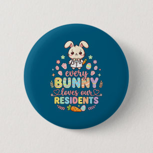 Every bunny loves residents easter nurse caregiver 2 inch round button