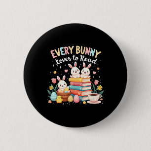 Every Bunny Loves To Read Book Lover Easter Day Ap 2 Inch Round Button