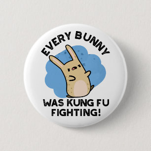 Every Bunny Was Kung Fu Fighting Funny Rabbit Pun 2 Inch Round Button