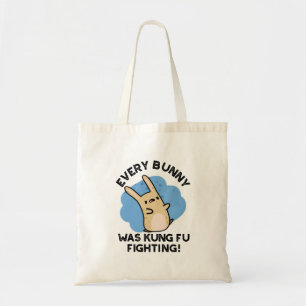 Every Bunny Was Kung Fu Fighting Funny Rabbit Pun Tote Bag