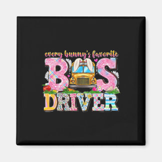 Every Bunny's Favorite Bus Driver Happy Easter Day Magnet