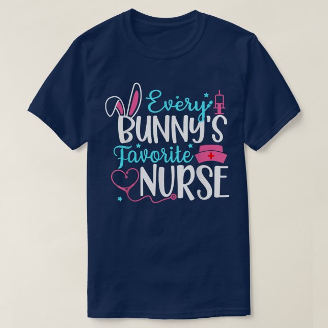 Every Bunny's Favorite Nurse Funny Bunnies Easter T-Shirt (Design Front)