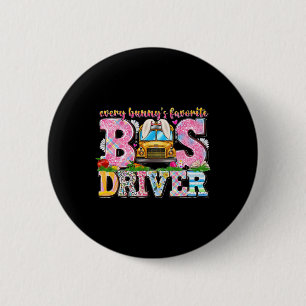 Every Bunny's Favourite Bus Driver Happy Easter Da 2 Inch Round Button
