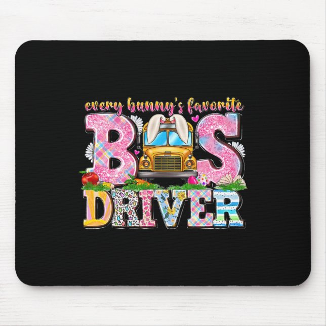 Every Bunny's Favourite Bus Driver Happy Easter Da Mouse Pad (Front)