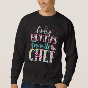 Every Bunny's Favourite Chef Cute Hearts Happy Eas Sweatshirt