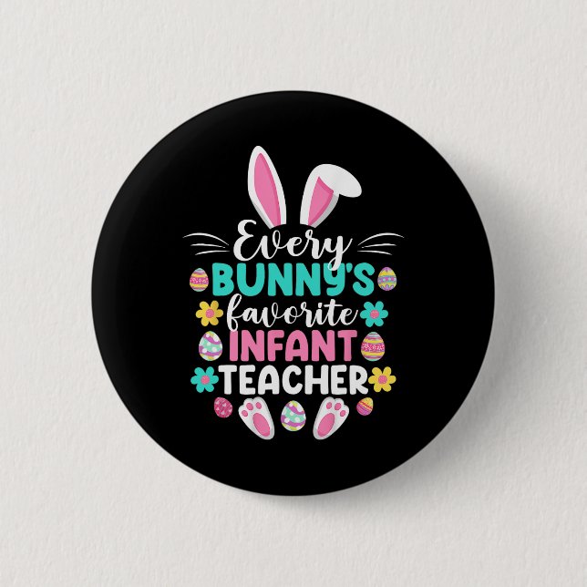Every Bunny's Favourite Infant Teacher Fun Easter  2 Inch Round Button (Front)