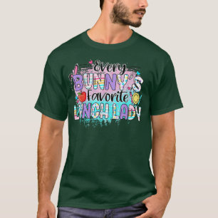 Every Bunny's Favourite Lunch Lady Teacher T-Shirt