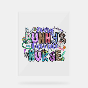 Every Bunnys Favourite Nurse Acrylic Sign