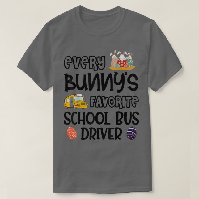 Every Bunny's Favourite School Bus Driver Easter D T-Shirt (Design Front)