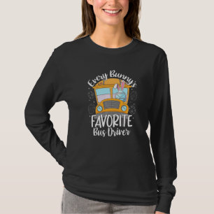 Every Bunny's Favourite School Bus Driver Happy Ea T-Shirt
