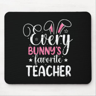 Every Bunnys Favourite Teacher Easter Funny Spring Mouse Pad