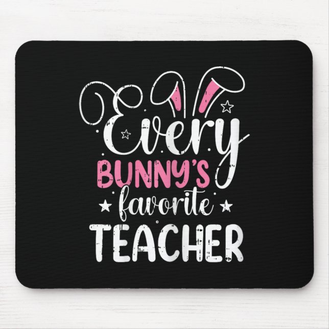 Every Bunnys Favourite Teacher Easter Funny Spring Mouse Pad (Front)