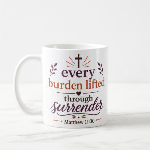 Every Burden Lifted Through Surrender Christian Coffee Mug