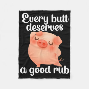 Every Butt Deserves A Good Rub  Fleece Blanket